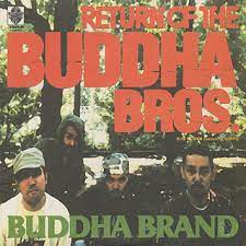 BUDDHA BRAND / 
RETURN OF THE BUDDHA BROS.