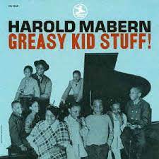 HAROLD MABERN / GREASY KID STUFF!