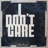 I DON'T CARE / ASK ANYONE