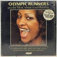 OLYMPIC RUNNERS / PUT THE MUSIC WHERE YOU MOUTH IS