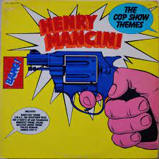 HENRY MANCINI / THE COP SHOW THEMES