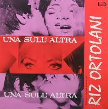 RIZ ORTOLANI / UNA SULL' ALTRA