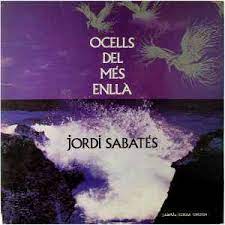 JORDI SABATES / OCELLS DEL MES ENLLA