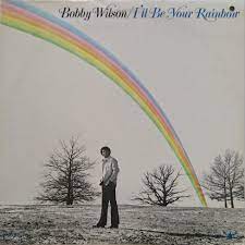 BOBBY WILSON / I'LL BE YOUR RAINBOW