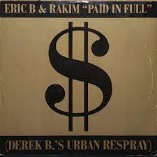 ERIC B & RAKIM PAID IN FULL