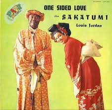 LOUIS JORDAN/ONE SIDED LOVE THEN SAKATUMI